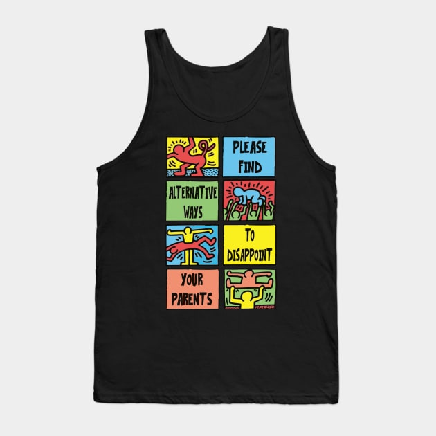 PLEASE FIND ALTERNATIVE WAYS TO DISSAPOINT YOUR PARENTS Tank Top by remerasnerds